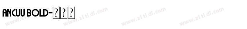 Ancuu Bold字体转换